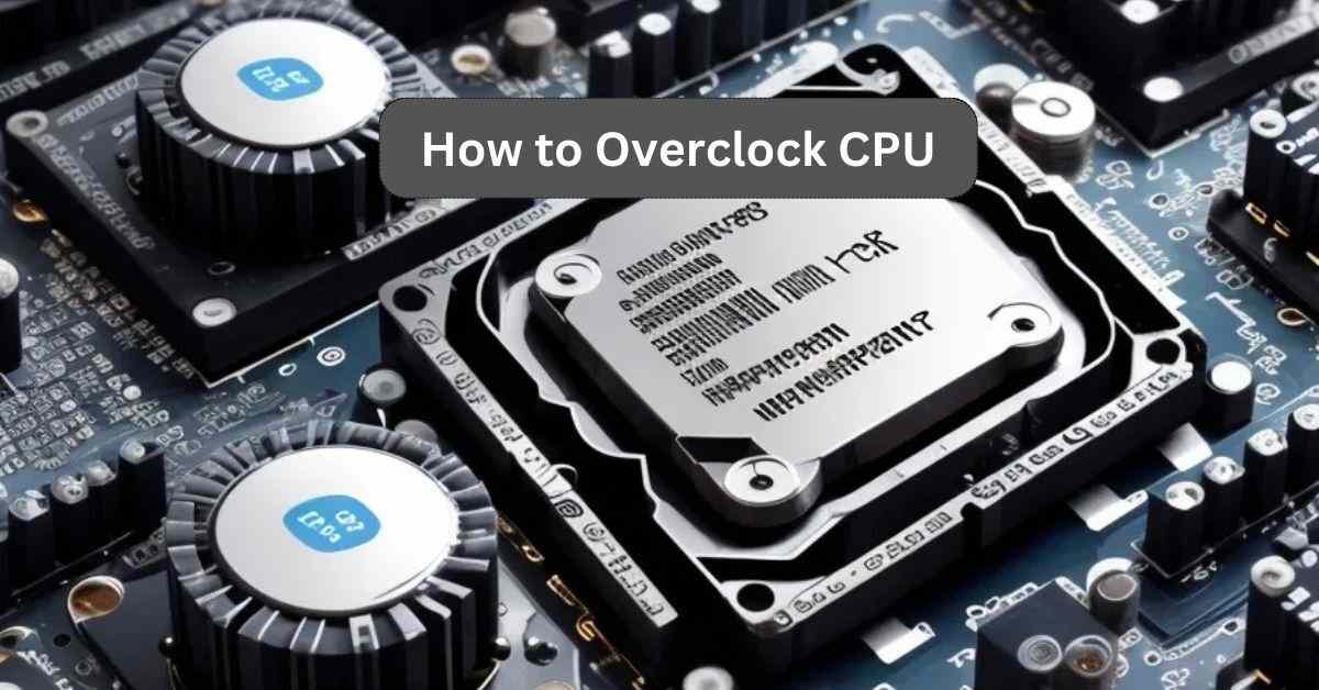 How to Overclock CPU