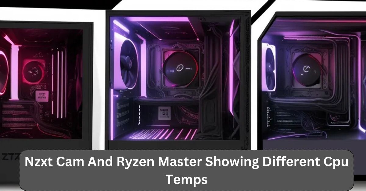 Nzxt Cam And Ryzen Master Showing Different Cpu Temps