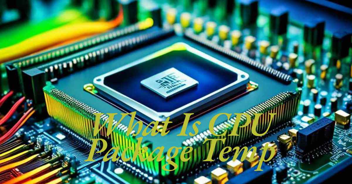 What Is CPU Package Temp