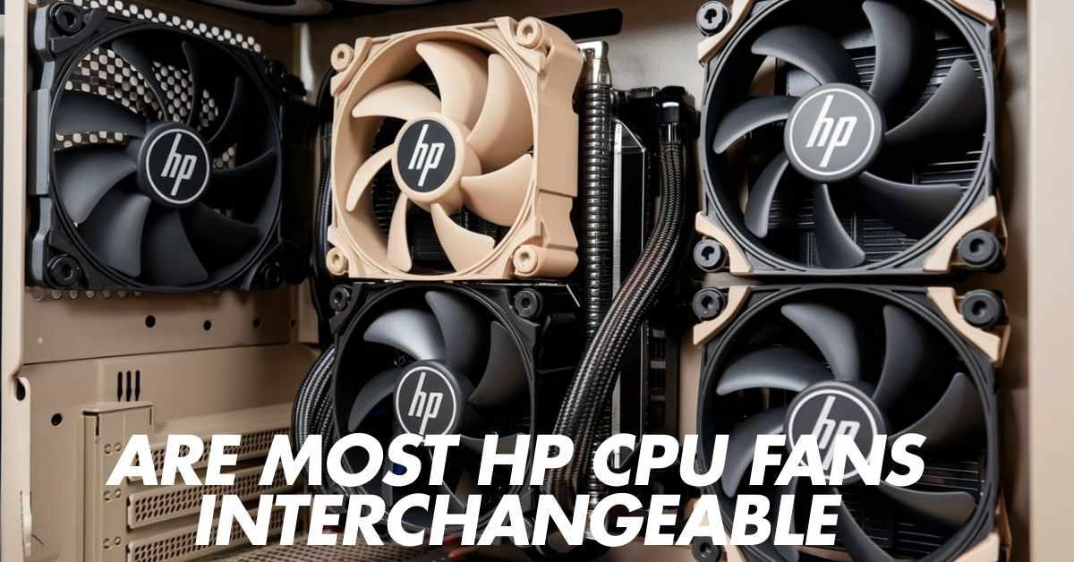 Are Most HP CPU Fans interchangeable